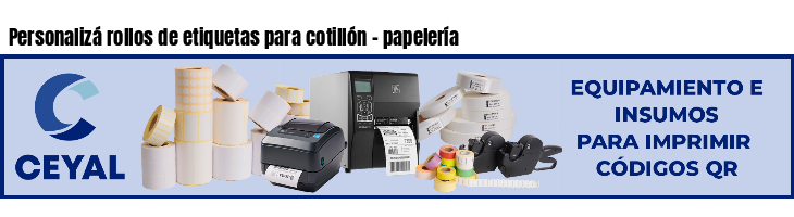 Personalizá rollos de etiquetas para cotillón - papelería