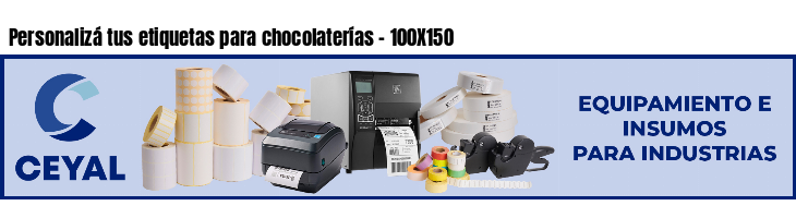 Personalizá tus etiquetas para chocolaterías - 100X150