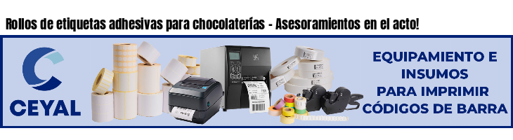 Rollos de etiquetas adhesivas para chocolaterías - Asesoramientos en el acto!