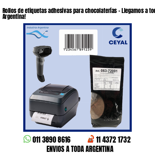 Rollos de etiquetas adhesivas para chocolaterías – Llegamos a toda la Argentina!