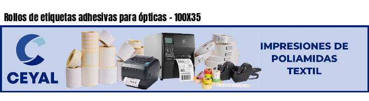 Rollos de etiquetas adhesivas para ópticas - 100X35