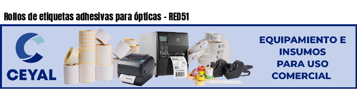 Rollos de etiquetas adhesivas para ópticas - RED51