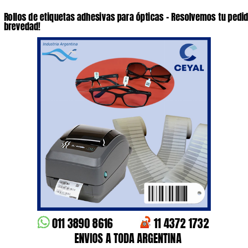 Rollos de etiquetas adhesivas para ópticas – Resolvemos tu pedido a la brevedad!