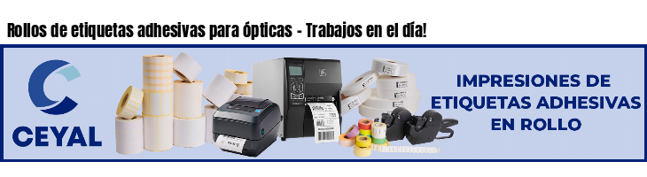 Rollos de etiquetas adhesivas para ópticas - Trabajos en el día!
