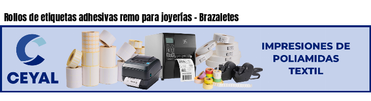Rollos de etiquetas adhesivas remo para joyerías - Brazaletes