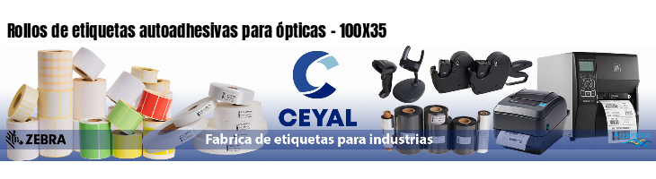Rollos de etiquetas autoadhesivas para ópticas - 100X35