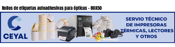 Rollos de etiquetas autoadhesivas para ópticas - 80X50