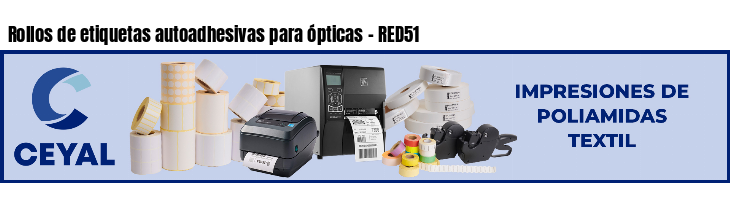 Rollos de etiquetas autoadhesivas para ópticas - RED51