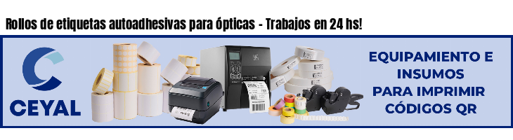 Rollos de etiquetas autoadhesivas para ópticas - Trabajos en 24 hs!