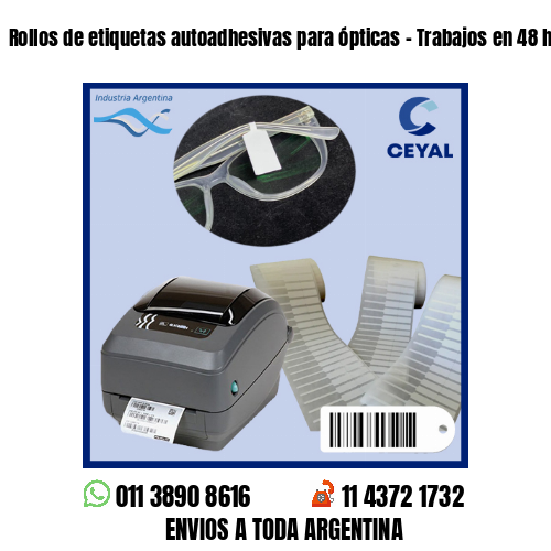 Rollos de etiquetas autoadhesivas para ópticas – Trabajos en 48 hs!