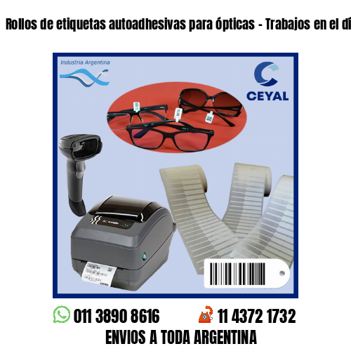 Rollos de etiquetas autoadhesivas para ópticas – Trabajos en el día!