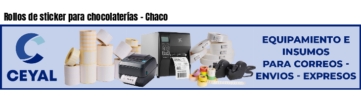 Rollos de sticker para chocolaterías - Chaco