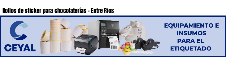 Rollos de sticker para chocolaterías - Entre Rios