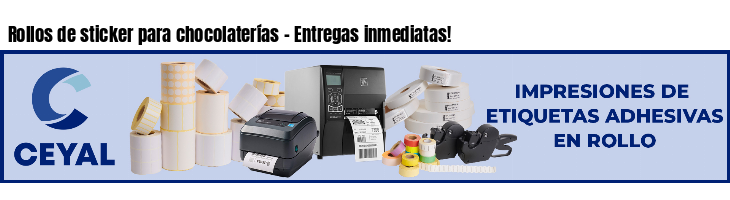 Rollos de sticker para chocolaterías - Entregas inmediatas!