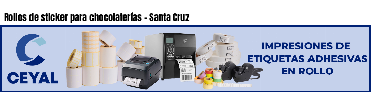 Rollos de sticker para chocolaterías - Santa Cruz