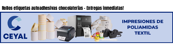 Rollos etiquetas autoadhesivas chocolaterías - Entregas inmediatas!