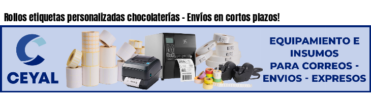 Rollos etiquetas personalizadas chocolaterías - Envíos en cortos plazos!