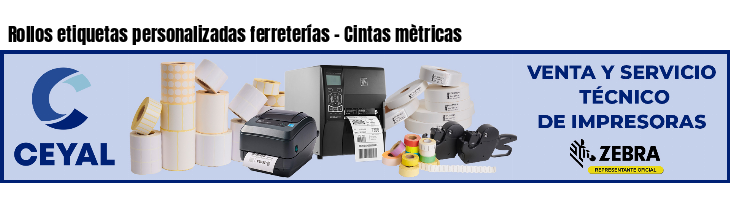 Rollos etiquetas personalizadas ferreterías - Cintas mètricas