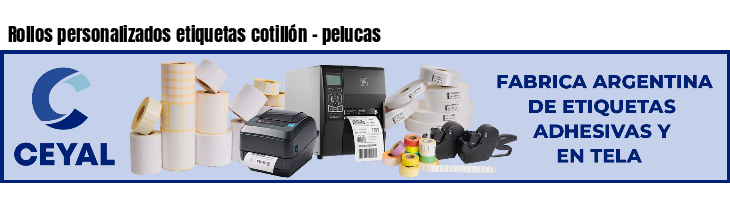 Rollos personalizados etiquetas cotillón - pelucas