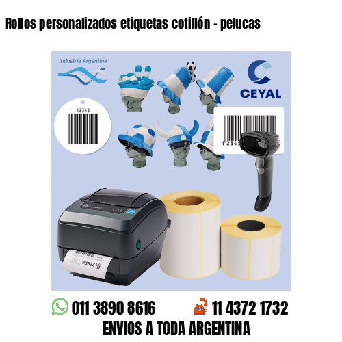 Rollos personalizados etiquetas cotillón – pelucas