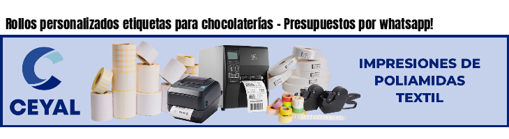 Rollos personalizados etiquetas para chocolaterías - Presupuestos por whatsapp!