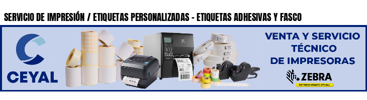 SERVICIO DE IMPRESIÓN / ETIQUETAS PERSONALIZADAS - ETIQUETAS ADHESIVAS Y FASCO