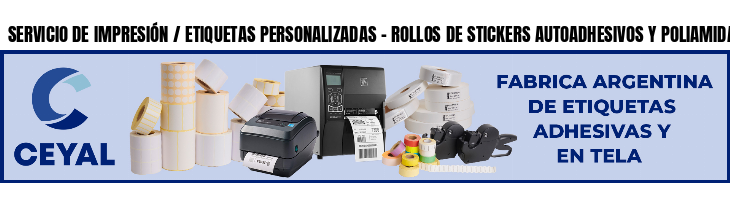 SERVICIO DE IMPRESIÓN / ETIQUETAS PERSONALIZADAS - ROLLOS DE STICKERS AUTOADHESIVOS Y POLIAMIDA