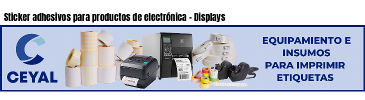 Sticker adhesivos para productos de electrónica - Displays