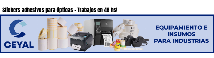 Stickers adhesivos para ópticas - Trabajos en 48 hs!