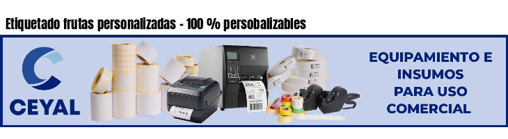 Etiquetado frutas personalizadas - 100 % persobalizables