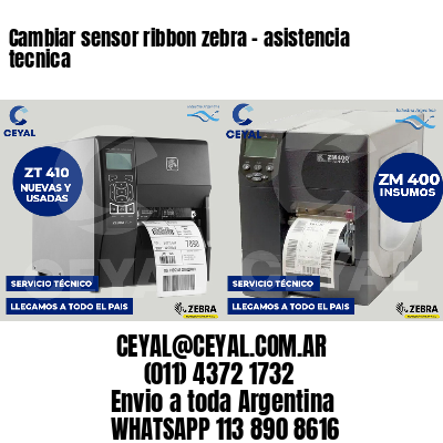 Cambiar sensor ribbon zebra - asistencia tecnica