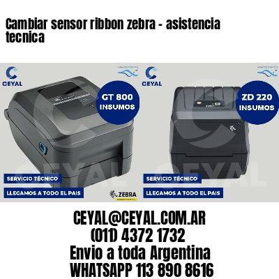 Cambiar sensor ribbon zebra - asistencia tecnica
