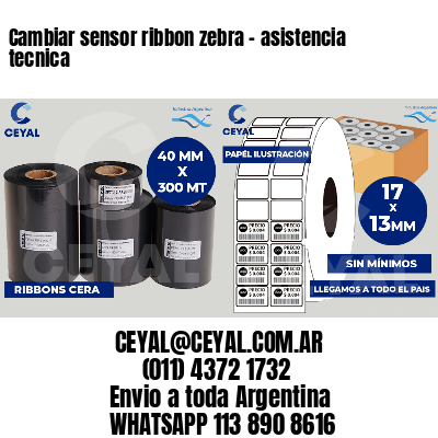 Cambiar sensor ribbon zebra - asistencia tecnica