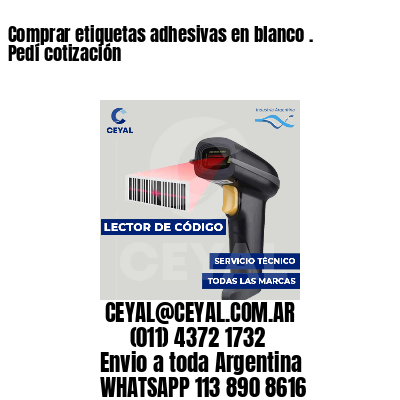 Comprar etiquetas adhesivas en blanco . Pedí cotización