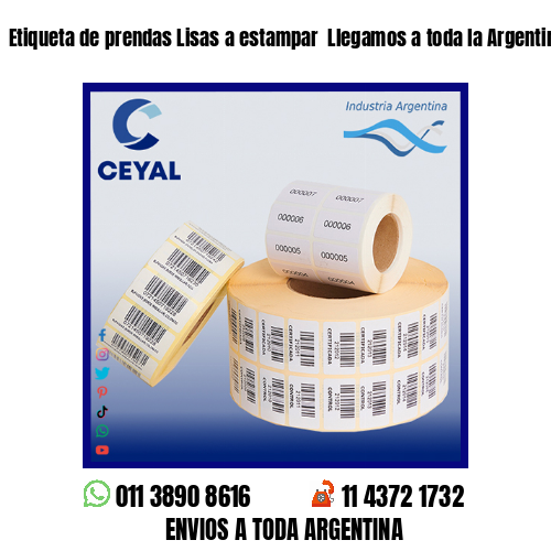Etiqueta de prendas Lisas a estampar  Llegamos a toda la Argentina