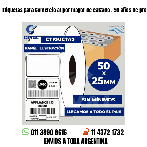 Etiquetas para Comercio al por mayor de calzado . 50 años de producción propia