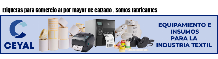 Etiquetas para Comercio al por mayor de calzado . Somos fabricantes