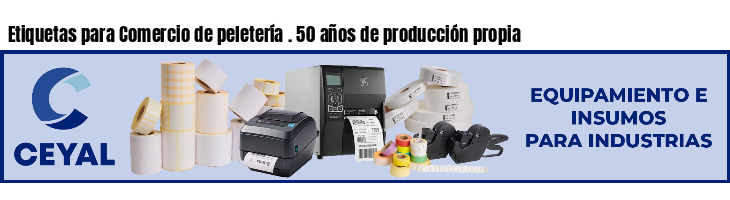 Etiquetas para Comercio de peletería . 50 años de producción propia