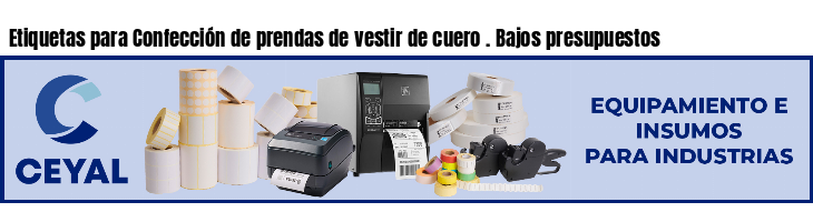 Etiquetas para Confección de prendas de vestir de cuero . Bajos presupuestos