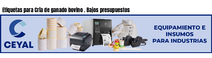 Etiquetas para Cría de ganado bovino . Bajos presupuestos