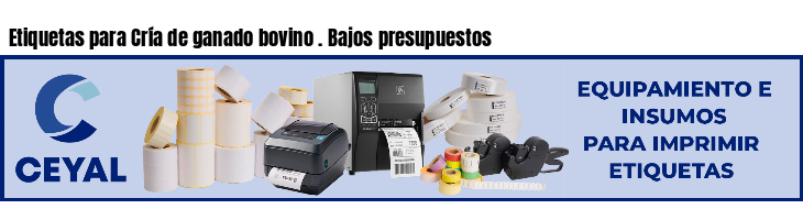 Etiquetas para Cría de ganado bovino . Bajos presupuestos