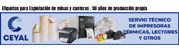 Etiquetas para Explotación de minas y canteras . 50 años de producción propia