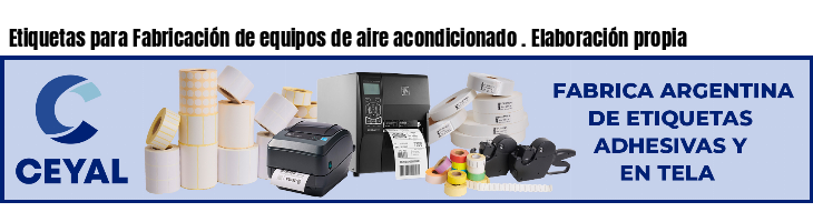 Etiquetas para Fabricación de equipos de aire acondicionado . Elaboración propia