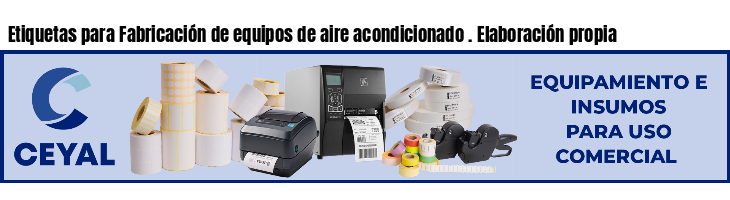 Etiquetas para Fabricación de equipos de aire acondicionado . Elaboración propia
