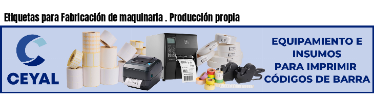 Etiquetas para Fabricación de maquinaria . Producción propia