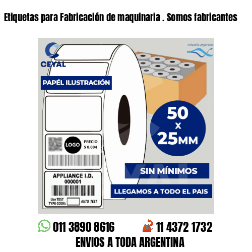 Etiquetas para Fabricación de maquinaria . Somos fabricantes