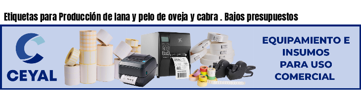Etiquetas para Producción de lana y pelo de oveja y cabra . Bajos presupuestos