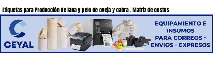 Etiquetas para Producción de lana y pelo de oveja y cabra . Matriz de costos