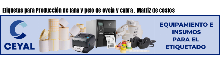 Etiquetas para Producción de lana y pelo de oveja y cabra . Matriz de costos