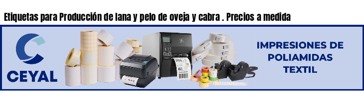 Etiquetas para Producción de lana y pelo de oveja y cabra . Precios a medida